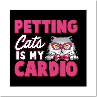 Petting Cats Is My Cardio Posters and Art